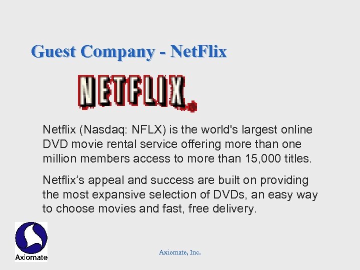 Guest Company - Net. Flix Netflix (Nasdaq: NFLX) is the world's largest online DVD