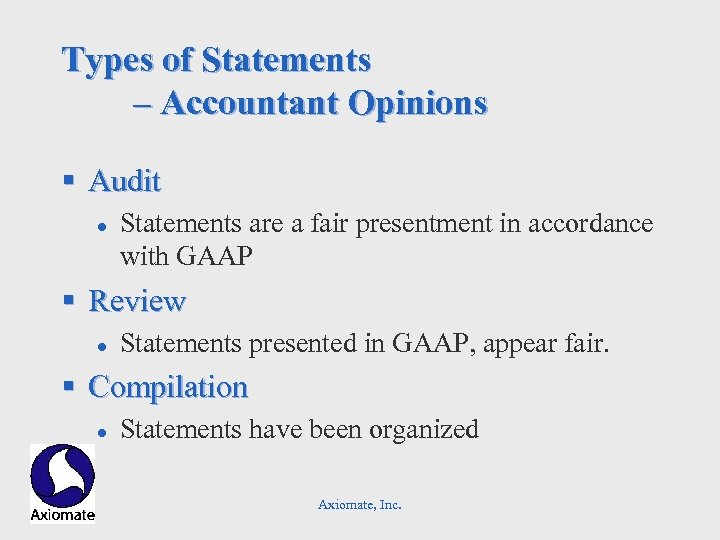Types of Statements – Accountant Opinions § Audit l Statements are a fair presentment