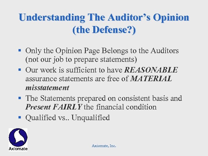 Understanding The Auditor’s Opinion (the Defense? ) § Only the Opinion Page Belongs to