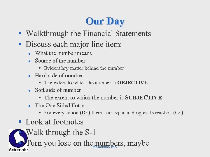 Our Day § Walkthrough the Financial Statements § Discuss each major line item: l
