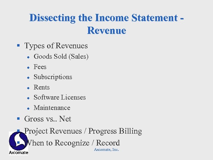 Dissecting the Income Statement - Revenue § Types of Revenues l l l Goods