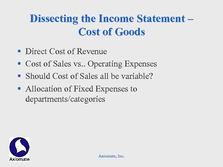 Dissecting the Income Statement – Cost of Goods § § Direct Cost of Revenue
