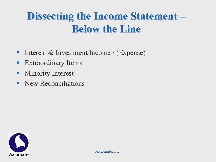 Dissecting the Income Statement – Below the Line § § Interest & Investment Income
