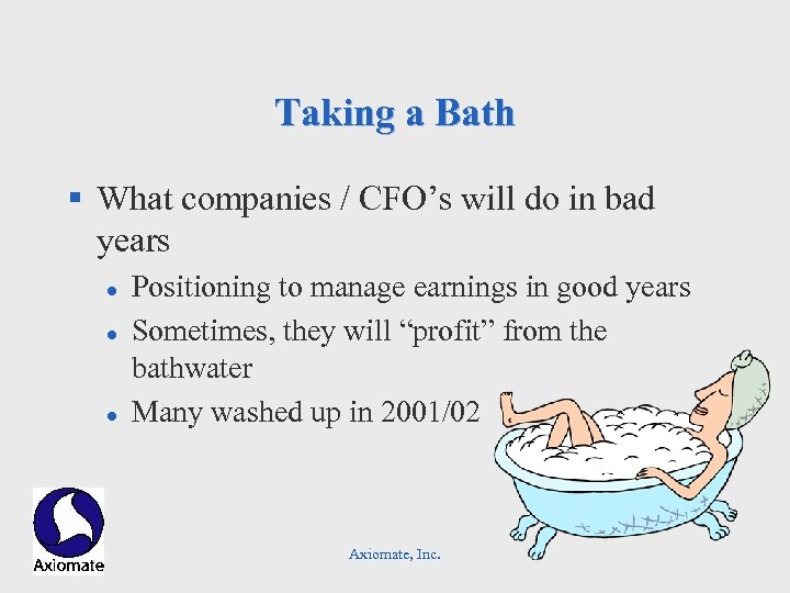 Taking a Bath § What companies / CFO’s will do in bad years l