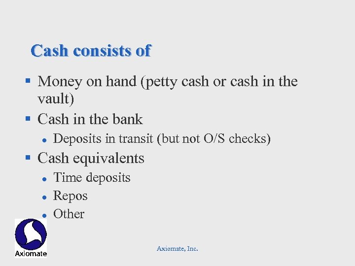 Cash consists of § Money on hand (petty cash or cash in the vault)