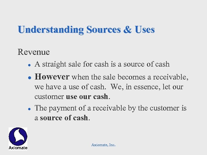 Understanding Sources & Uses Revenue l A straight sale for cash is a source