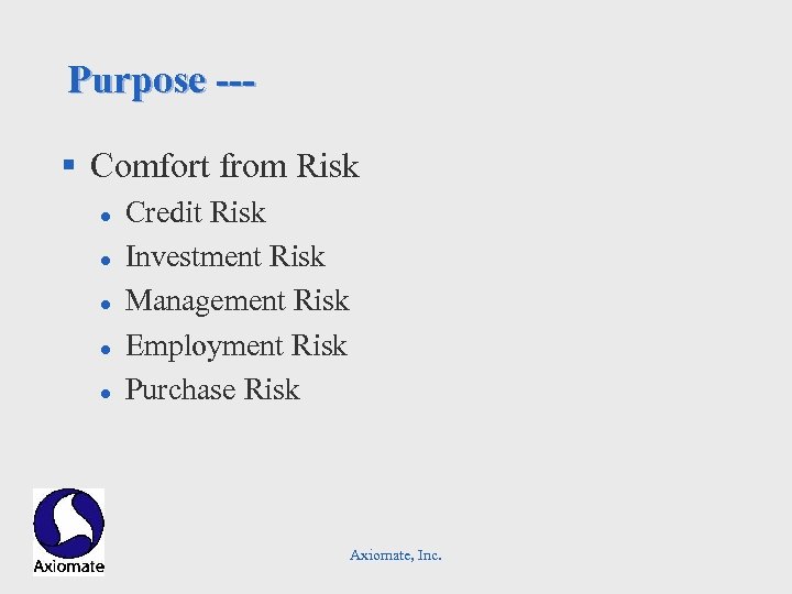 Purpose --- § Comfort from Risk l l l Credit Risk Investment Risk Management
