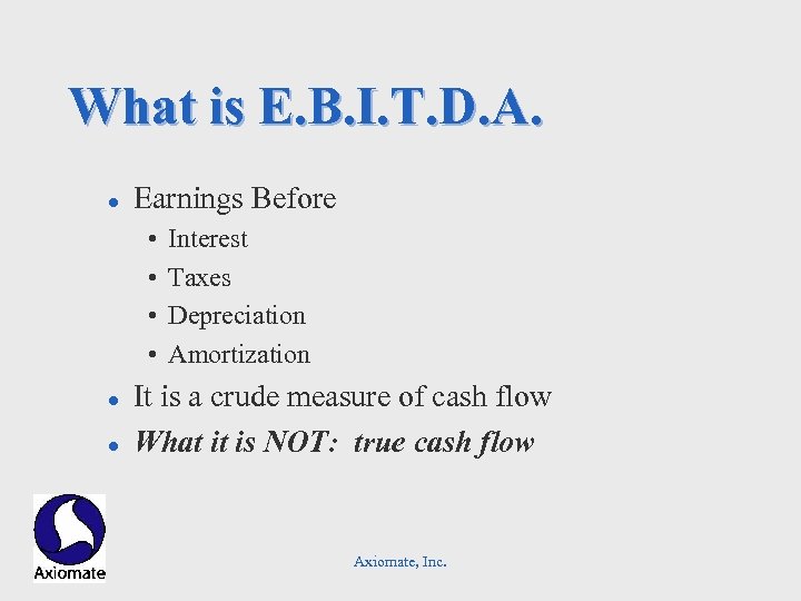 What is E. B. I. T. D. A. l Earnings Before • • l