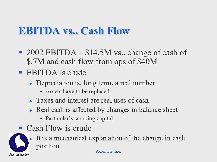 EBITDA vs. . Cash Flow § 2002 EBITDA – $14. 5 M vs. .