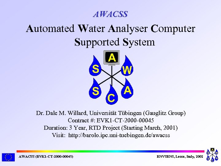 AWACSS Automated Water Analyser Computer Supported System Dr. Dale M. Willard, Universität Tübingen (Gauglitz