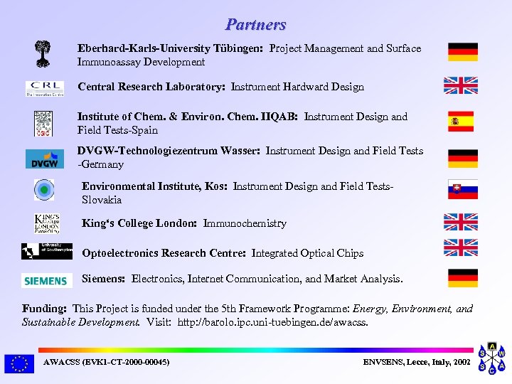 Partners Eberhard-Karls-University Tübingen: Project Management and Surface Immunoassay Development Central Research Laboratory: Instrument Hardward