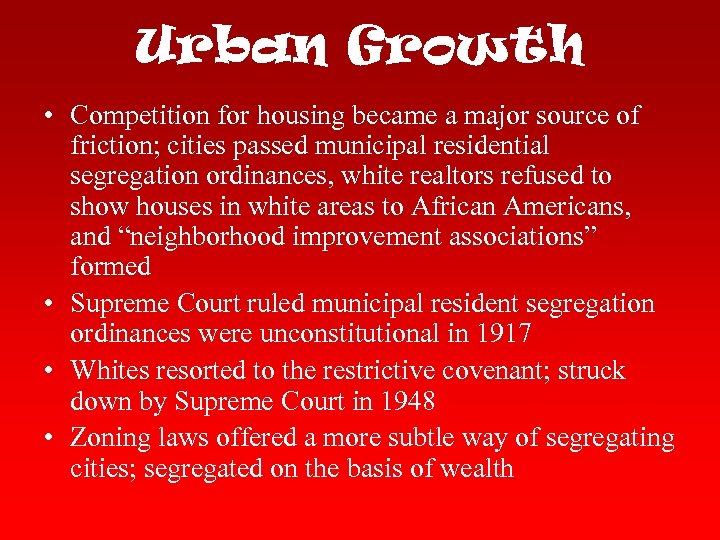 Urban Growth • Competition for housing became a major source of friction; cities passed