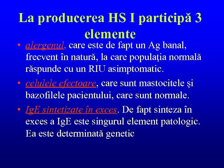 La producerea HS I participă 3 elemente • alergenul, care este de fapt un