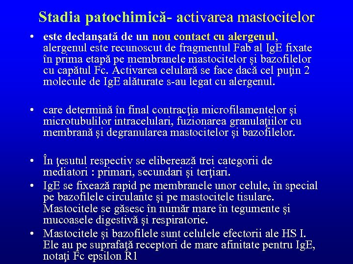 Stadia patochimică- activarea mastocitelor • este declanşată de un nou contact cu alergenul, alergenul