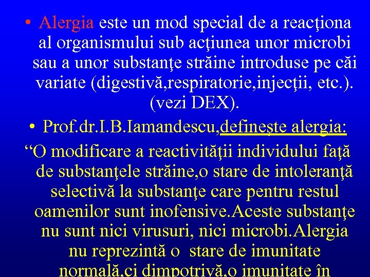  • Alergia este un mod special de a reacţiona al organismului sub acţiunea