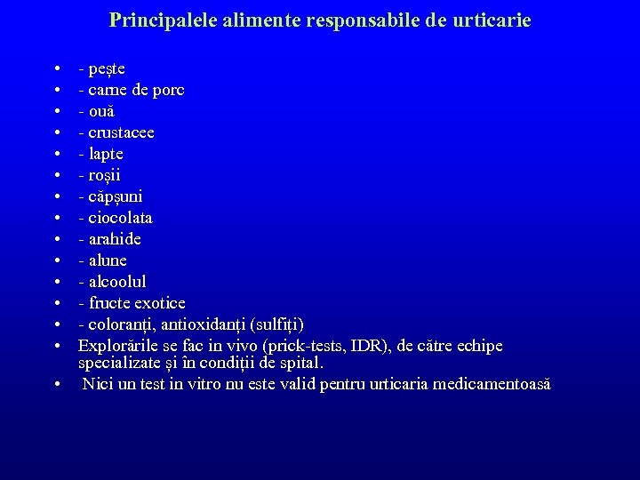 Principalele alimente responsabile de urticarie • • • • - pește - carne de