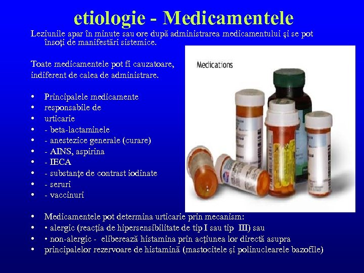 etiologie - Medicamentele Leziunile apar în minute sau ore după administrarea medicamentului și se