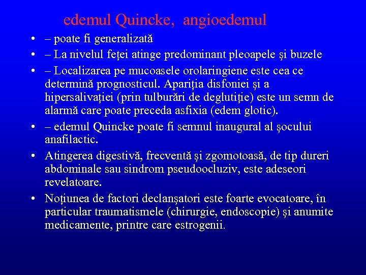 edemul Quincke, angioedemul • – poate fi generalizată • – La nivelul feței