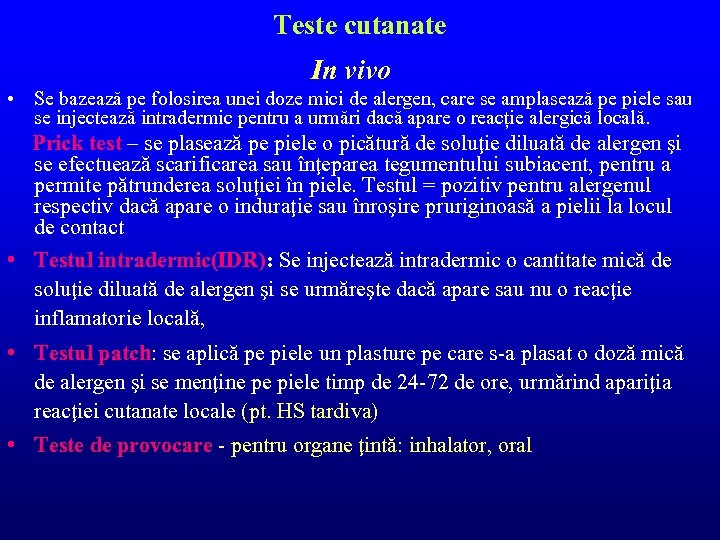 Teste cutanate In vivo • Se bazează pe folosirea unei doze mici de alergen,