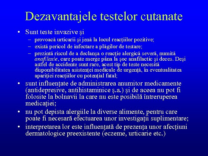 Dezavantajele testelor cutanate • Sunt teste invazive și – provoacă urticarii și jenă la