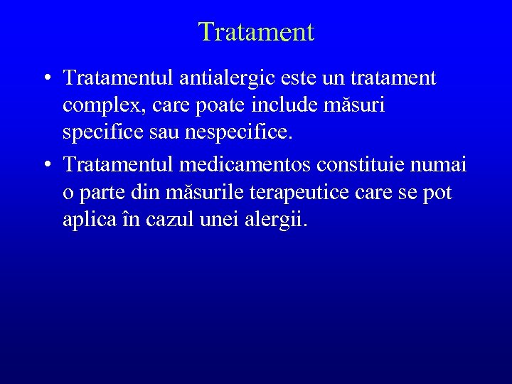 Tratament • Tratamentul antialergic este un tratament complex, care poate include măsuri specifice sau