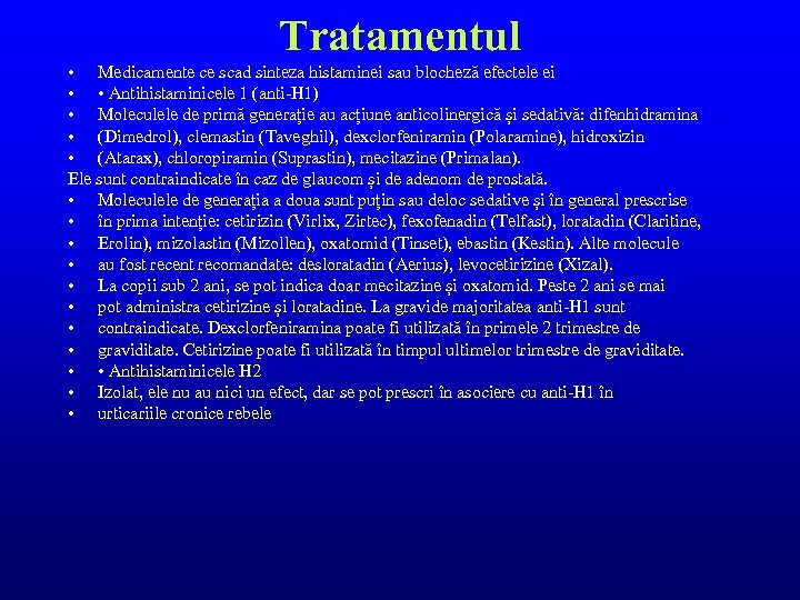 Tratamentul • Medicamente ce scad sinteza histaminei sau blocheză efectele ei • • Antihistaminicele