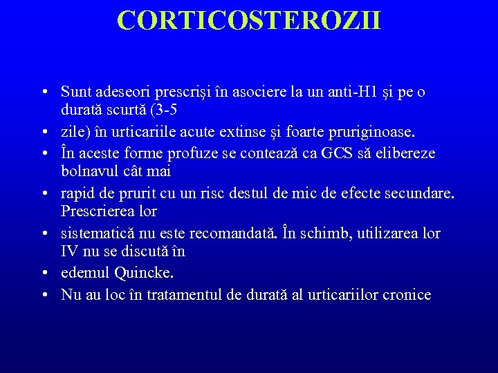 CORTICOSTEROZII • Sunt adeseori prescriși în asociere la un anti-H 1 și pe o