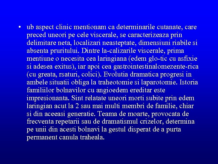  • ub aspect clinic mentionam ca determinarile cutanate, care preced uneori pe cele