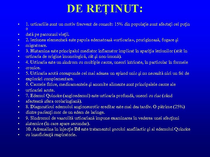DE REȚINUT: • • • • • 1. urticariile sunt un motiv frecvent de