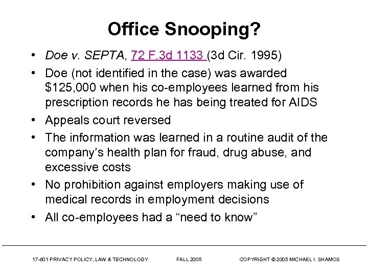 Office Snooping? • Doe v. SEPTA, 72 F. 3 d 1133 (3 d Cir.