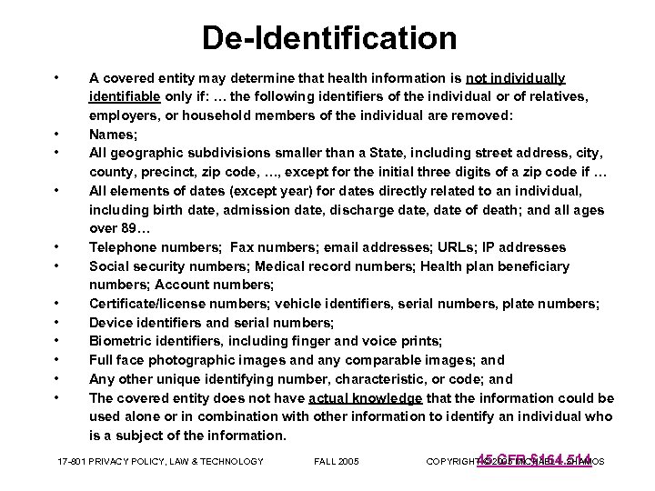 De-Identification • • • A covered entity may determine that health information is not