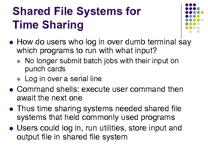 Shared File Systems for Time Sharing l How do users who log in over