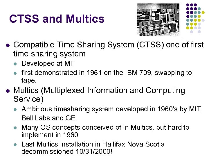 CTSS and Multics l Compatible Time Sharing System (CTSS) one of first time sharing