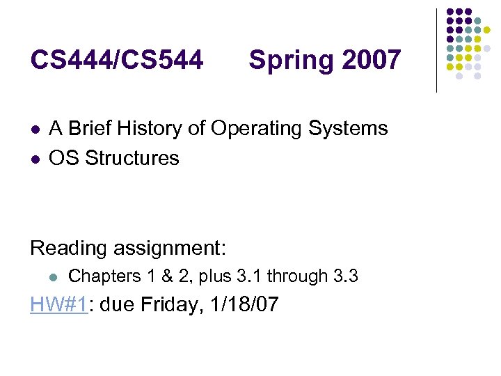 CS 444/CS 544 l l Spring 2007 A Brief History of Operating Systems OS