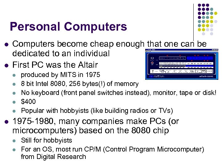 Personal Computers l l Computers become cheap enough that one can be dedicated to