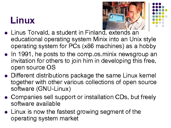 Linux l l l Linus Torvald, a student in Finland, extends an educational operating