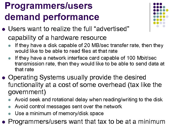 Programmers/users demand performance l Users want to realize the full “advertised” capability of a