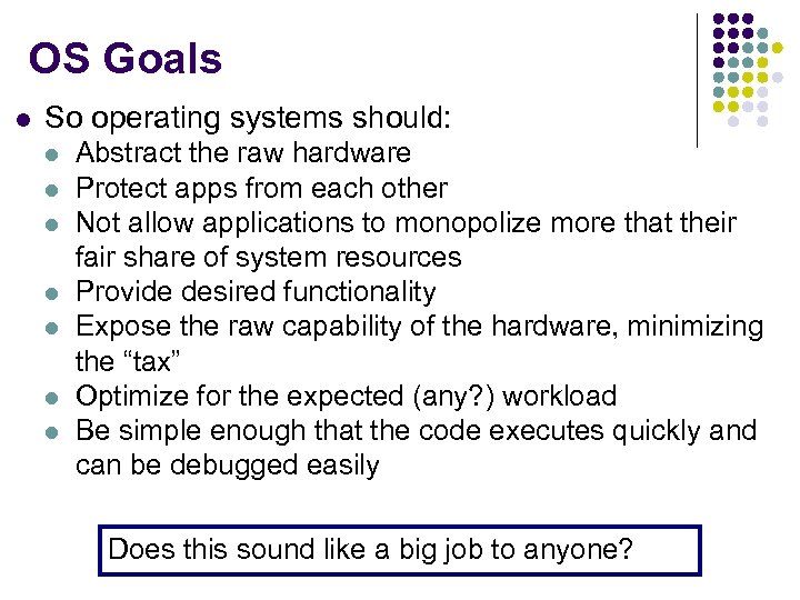 OS Goals l So operating systems should: l l l l Abstract the raw