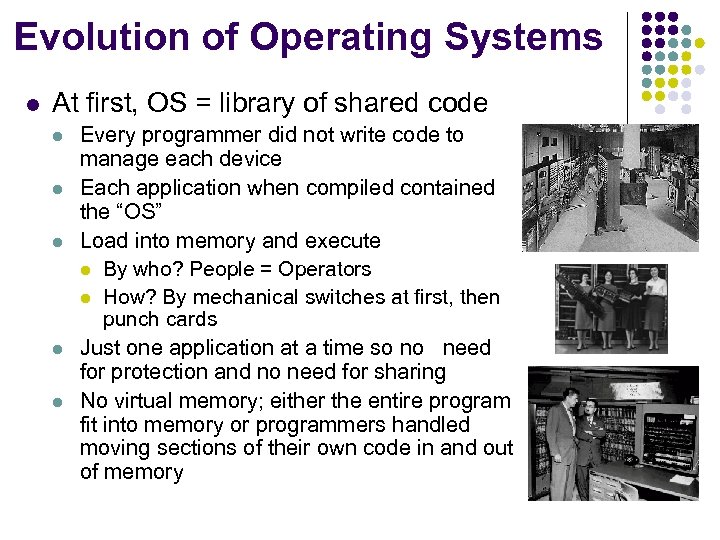 Evolution of Operating Systems l At first, OS = library of shared code l