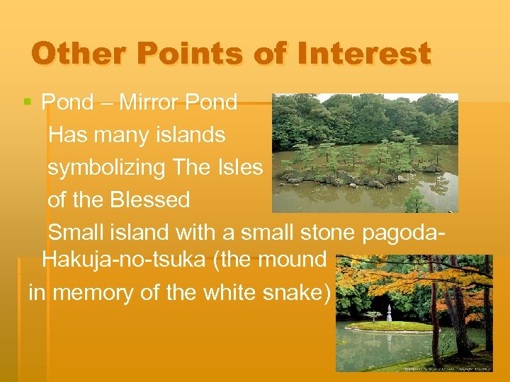 Other Points of Interest § Pond – Mirror Pond Has many islands symbolizing The