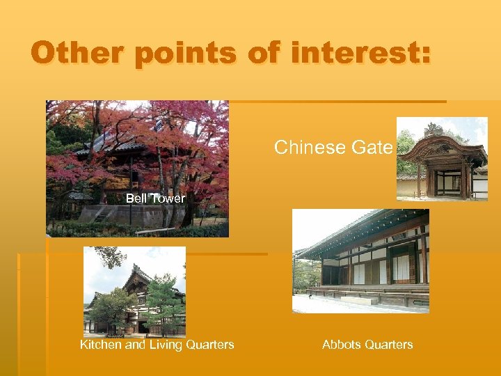 Other points of interest: Chinese Gate Bell Tower Kitchen and Living Quarters Abbots Quarters