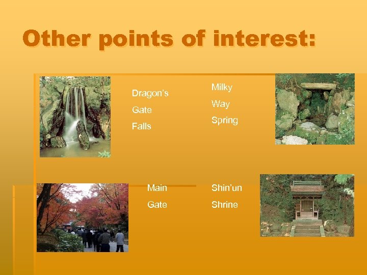 Other points of interest: Dragon’s Gate Falls Milky Way Spring Main Shin’un Gate Shrine