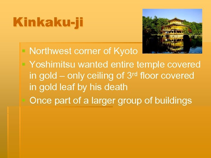 Kinkaku-ji § Northwest corner of Kyoto § Yoshimitsu wanted entire temple covered in gold