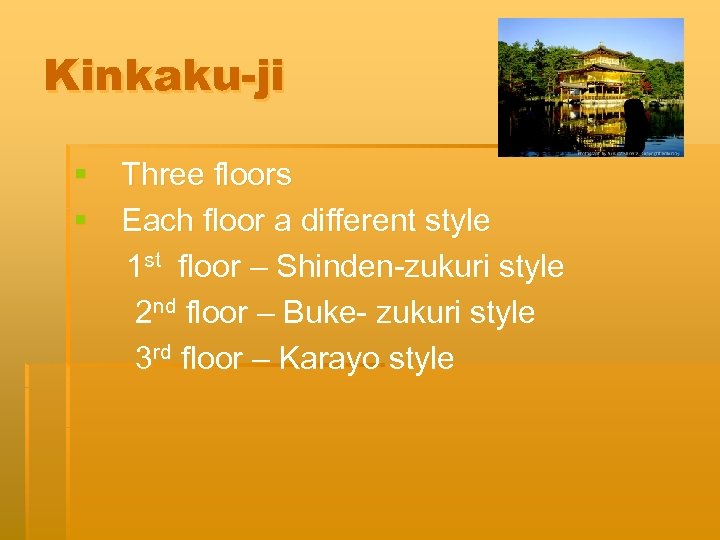 Kinkaku-ji § Three floors § Each floor a different style 1 st floor –