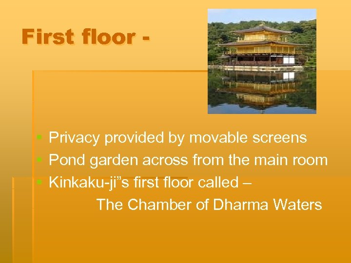 First floor - § § § Privacy provided by movable screens Pond garden across