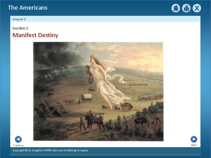 The Americans Chapter 9 Section 2 Manifest Destiny Previous Copyright © by Houghton Mifflin