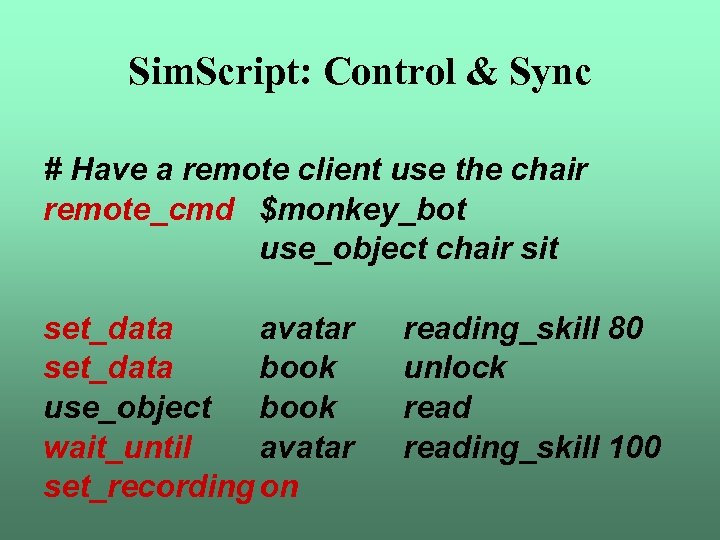Sim. Script: Control & Sync # Have a remote client use the chair remote_cmd