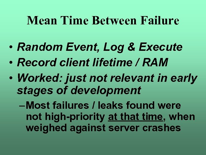 Mean Time Between Failure • Random Event, Log & Execute • Record client lifetime
