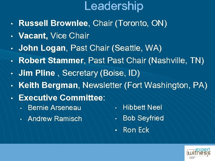Leadership • • Russell Brownlee, Chair (Toronto, ON) Vacant, Vice Chair John Logan, Past