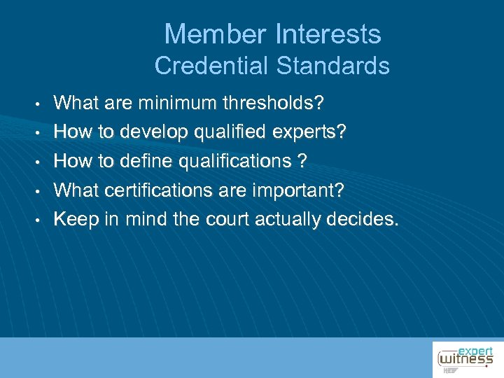 Member Interests Credential Standards • • • What are minimum thresholds? How to develop